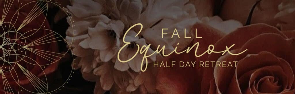 Womens Fall Equinox Half Day Retreat